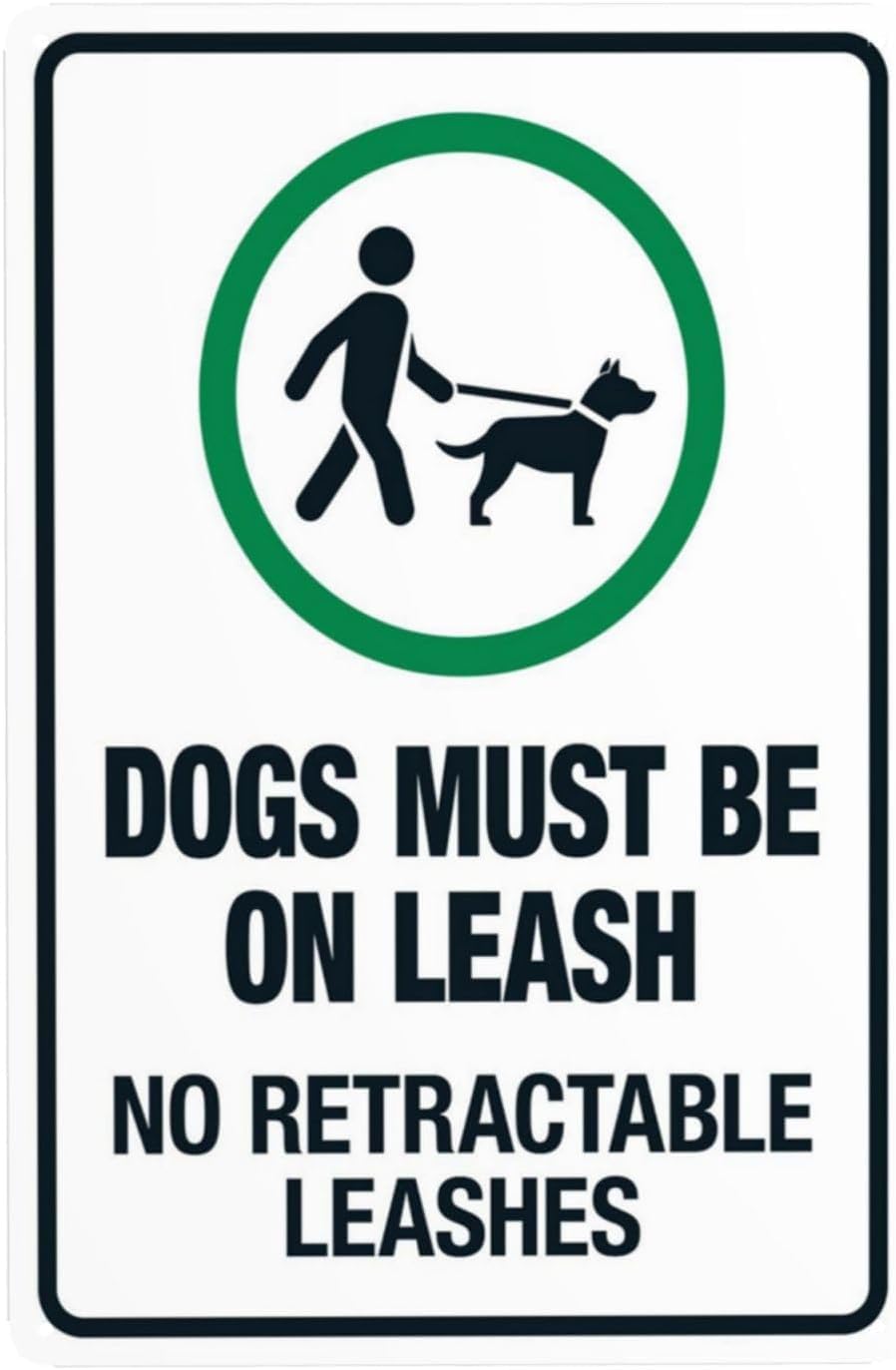 Dogs Must Be On A Leash No Retractable Leashes Rust Free Aluminum Warning Sign - Security Decor with Pre-Drilled Holes for Park, Community - 8x12 Inch​