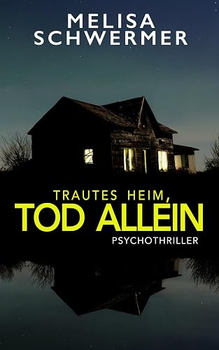 Trautes Heim, Tod allein: Psychothriller