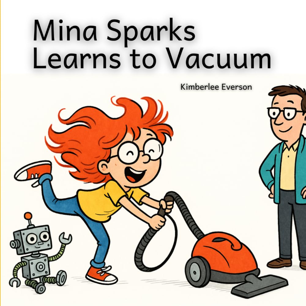 Mina Sparks Learns to Vacuum (Mina Sparks Life Skills)