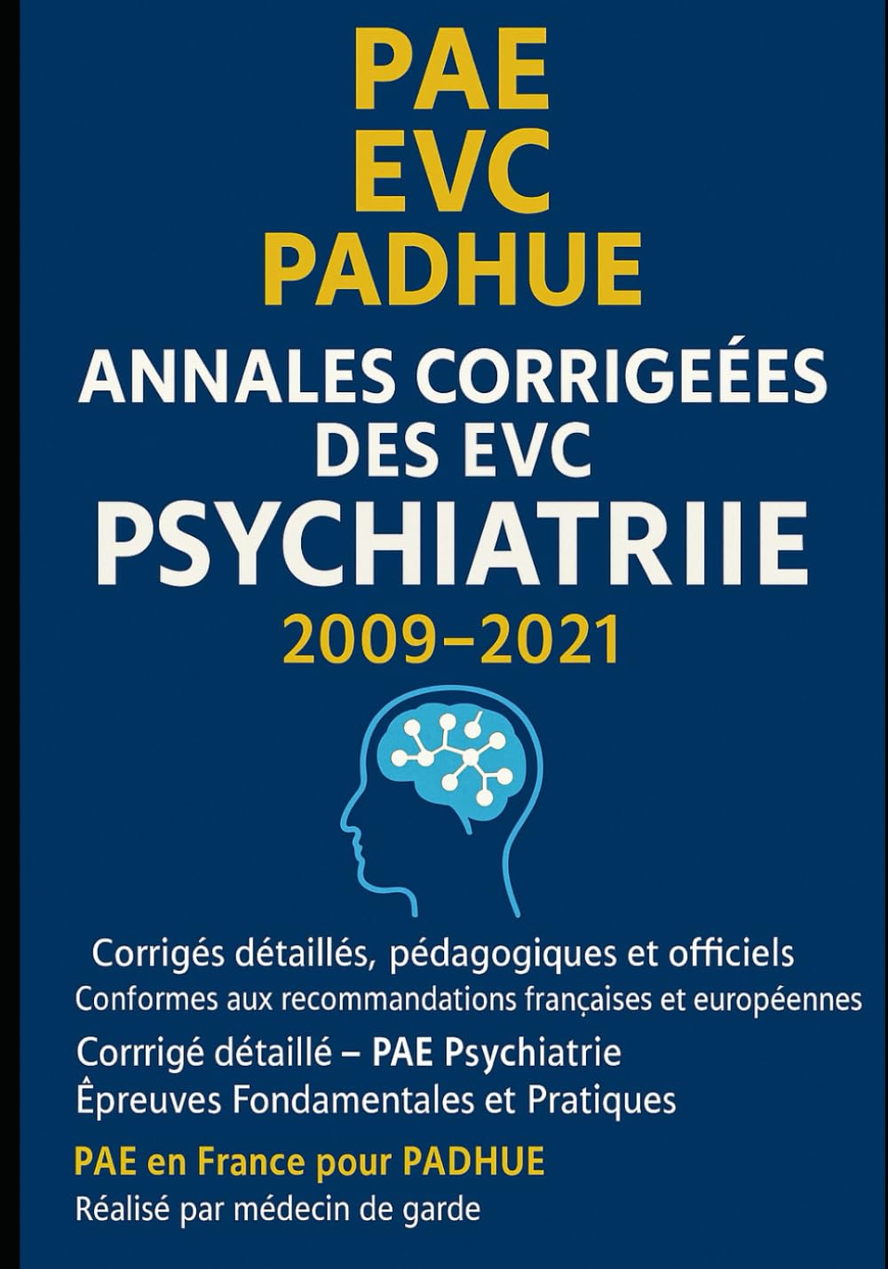 NNALÉES CORRIGÉES DES EVC – PSYCHIATRIE (2009–2021): Corrigés détaillés, pédagogiques et conformes aux recommandations officielles – Épreuves Fondamentales et Pratiques
