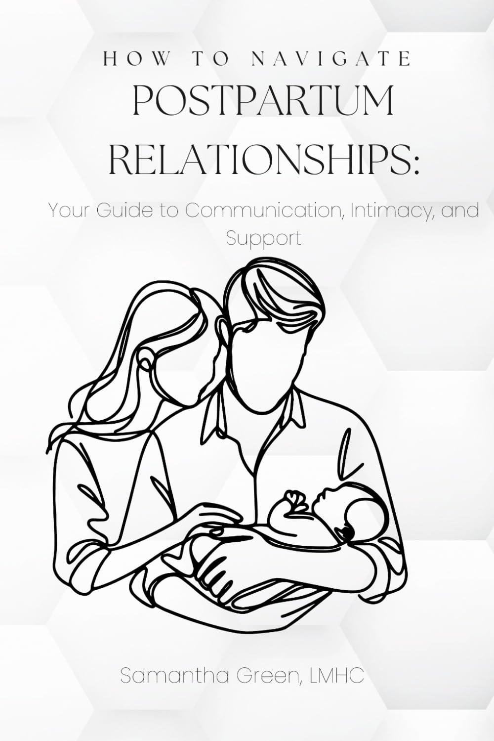 How to Navigate Postpartum Relationships: Your Guide to Communication, Intimacy, and Support