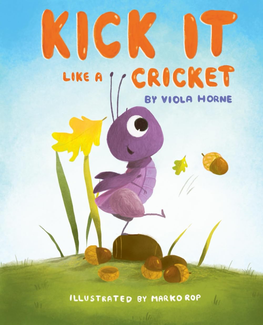 Kick It Like A Cricket: Horne, Viola, Rop, Marko: 9798884537552: Amazon ...