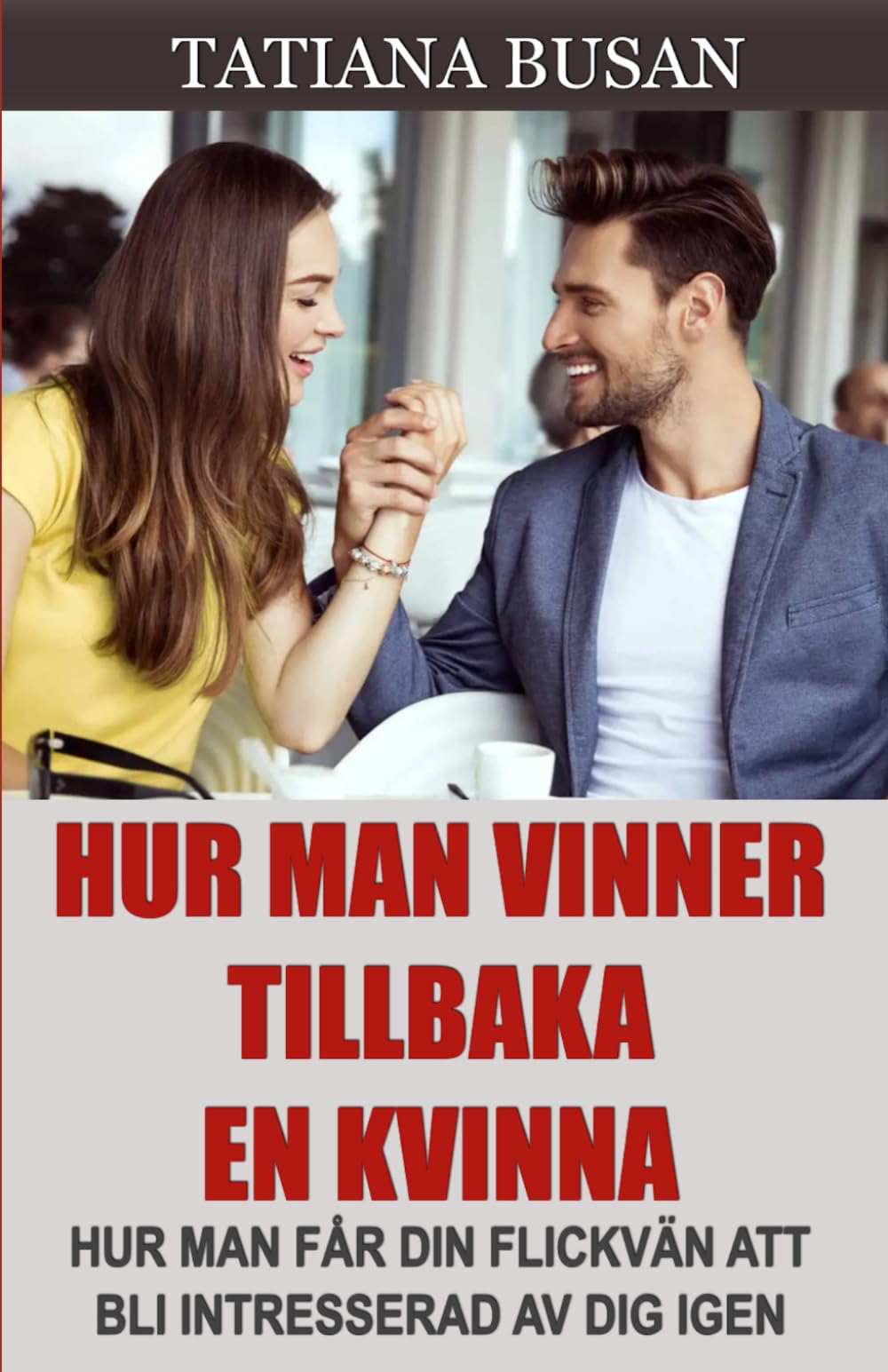 Hur man vinner tillbaka en kvinna: Hur man får en kvinna som ignorerar dig att bli intresserad av dig; Hur man hanterar din ex-flickväns obeslutsamhet; Vad man ska göra när en kvinna drar sig undan