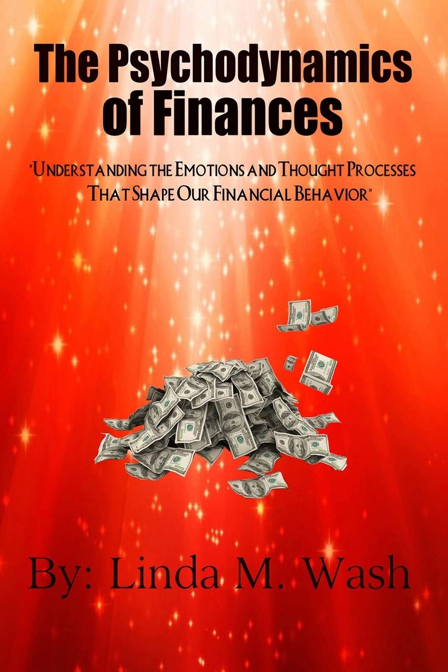 The Psychodynamics of Finances: Understanding the Emotions and Thought Processes That Shape our Financial Behavior