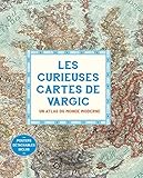 Beaux livres Les curieuses cartes de Vargic: Un atlas du monde moderne