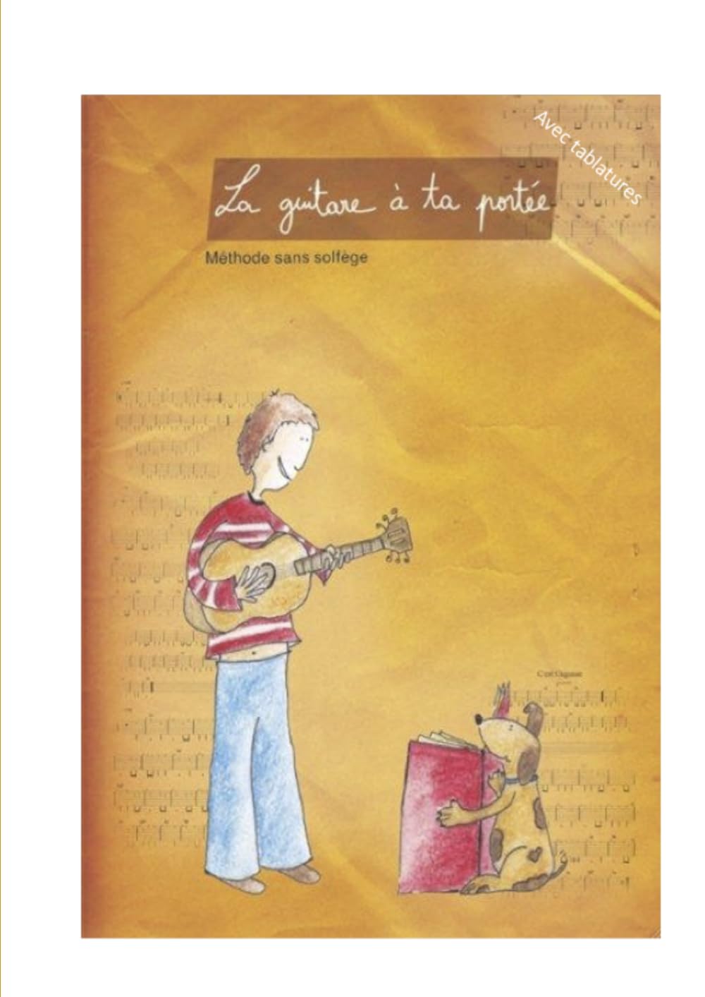 La Guitare à ta Portée: Méthode sans solfège