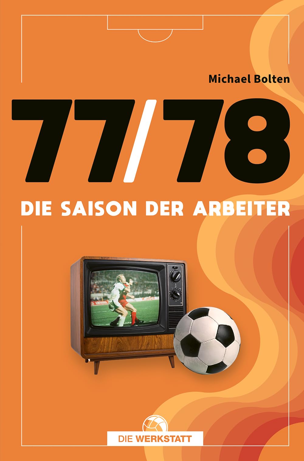 77/78: Die Saison der Arbeiter