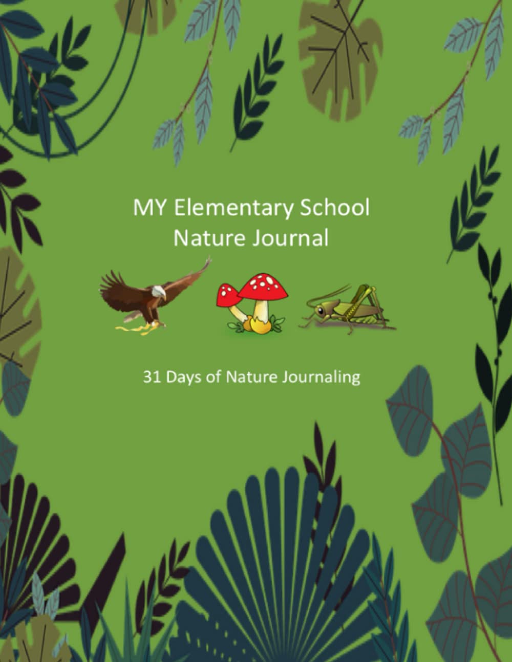 My Elementary School Nature Journal: 31 Days of Nature Journaling for 3rd Grade Students (3rd Grade Science Curriculum workbooks)