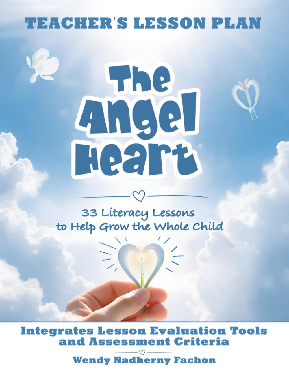 The Angel Heart: Teacher's Lesson Plan - 33 Literacy Lessons to Help Grow the Whole Child