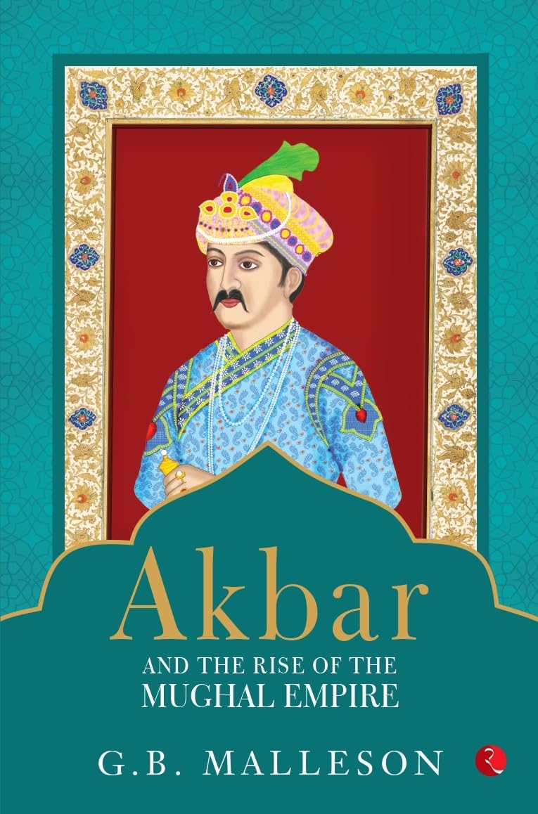 Akbar and the Rise of Mughal Empire