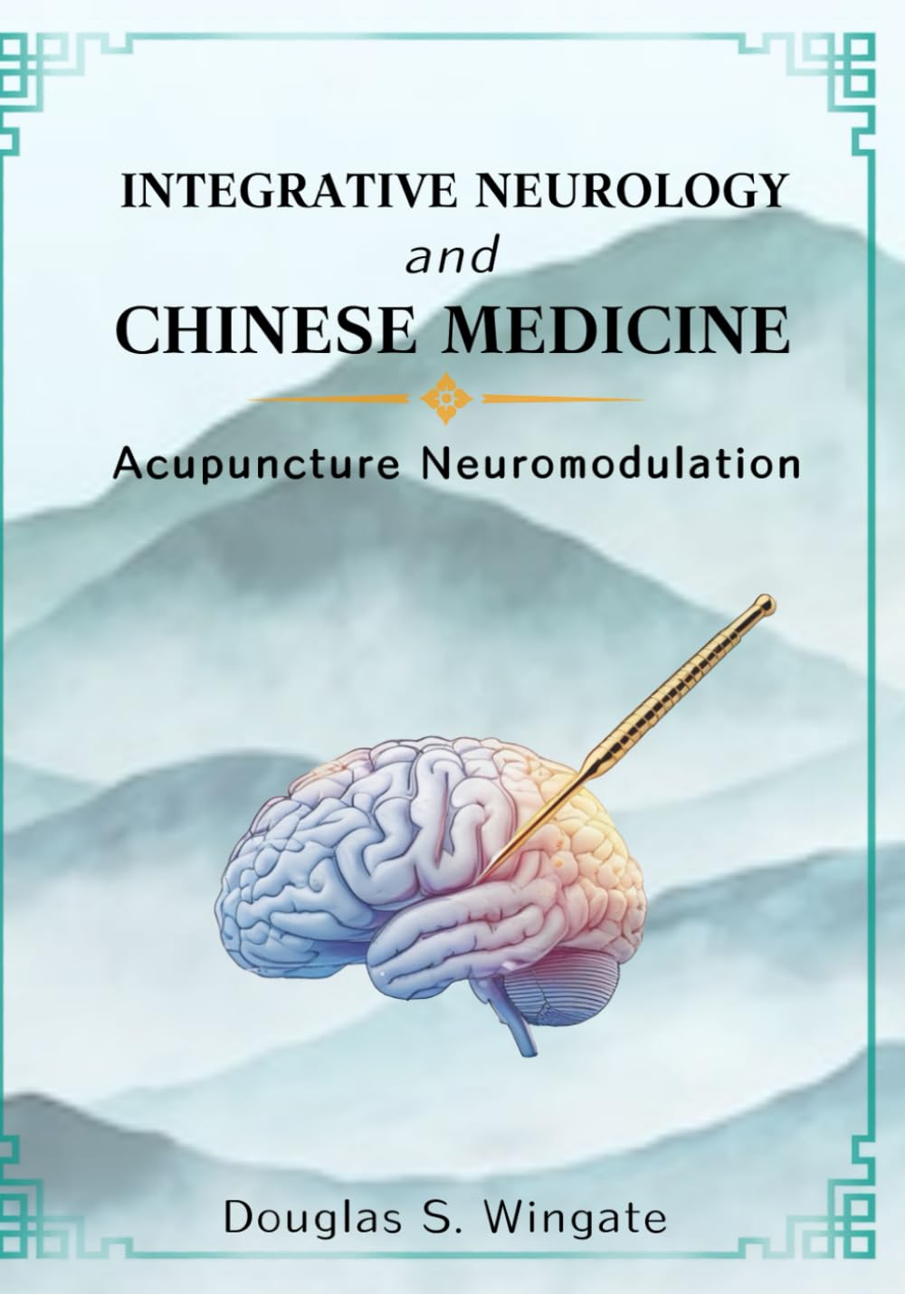 Integrative Neurology and Chinese Medicine: Acupuncture Neuromodulation      Paperback – September 30, 2025