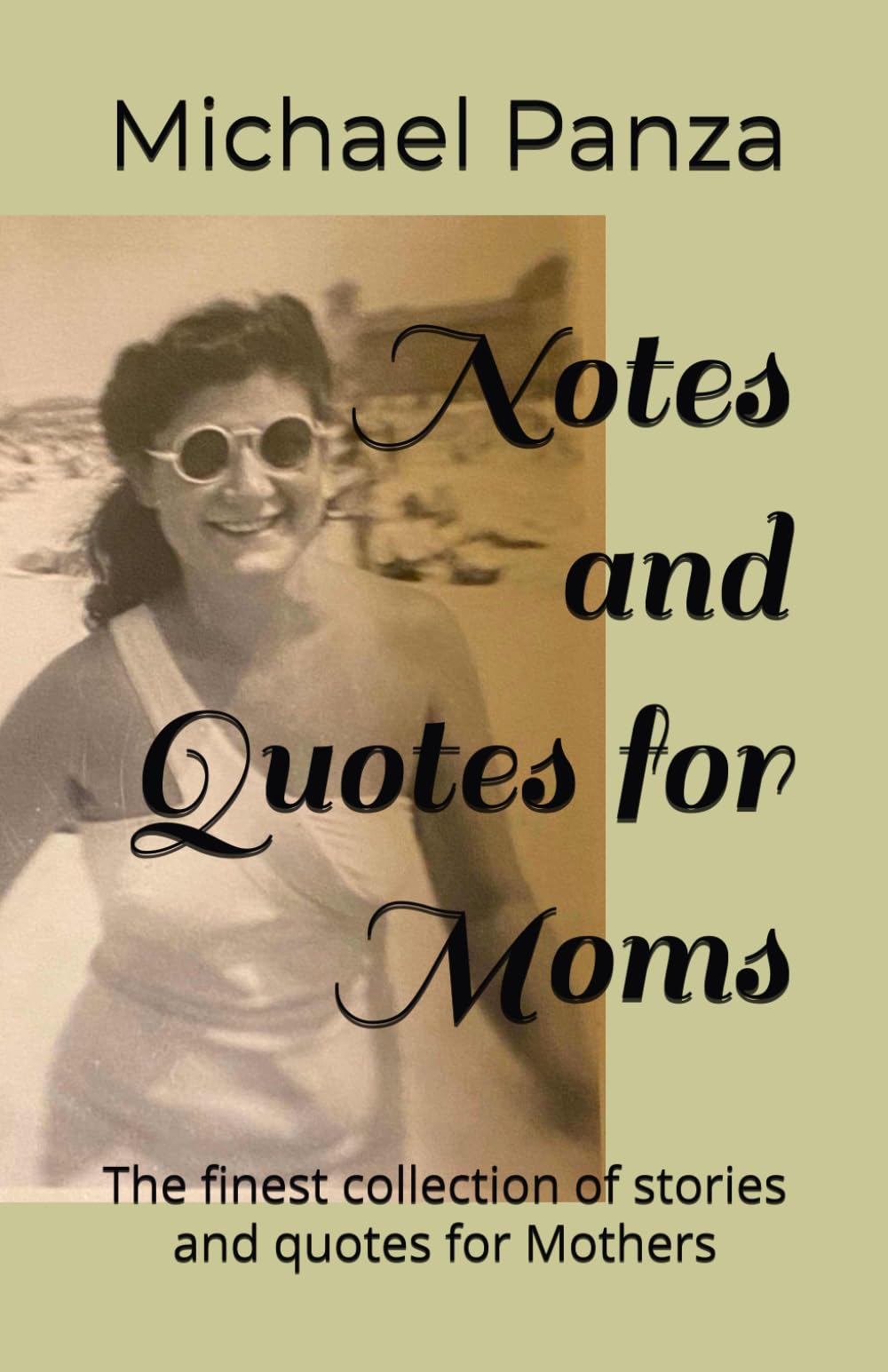 Notes and Quotes For Mom: The finest collection of stories and quotes for mothers