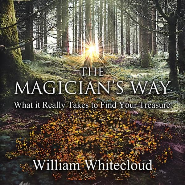 The Magician's Way: What It Really Takes to Find Your Treasure