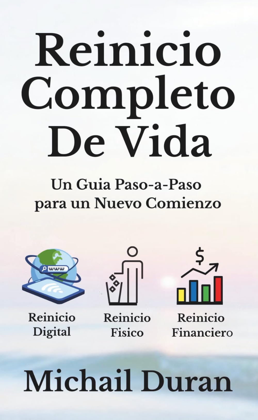 Reinicio Completo De Vida: Un Guía Paso a Paso para un Nuevo Comienzo