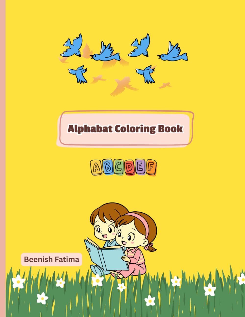 Alphabet Colouring Book: For a creative/artistic book: Creative Letters for Little Hands: An Alphabet Coloring Journey for Preschoolers and Kindergarteners.