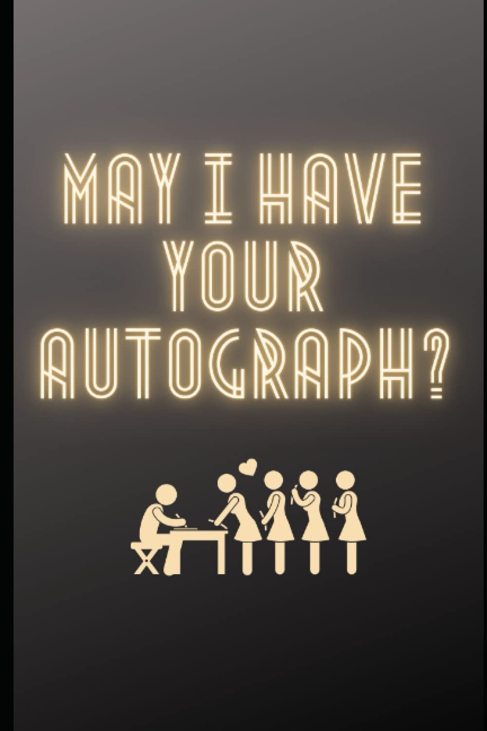 May I Have Your Autograph?: Autograph Book