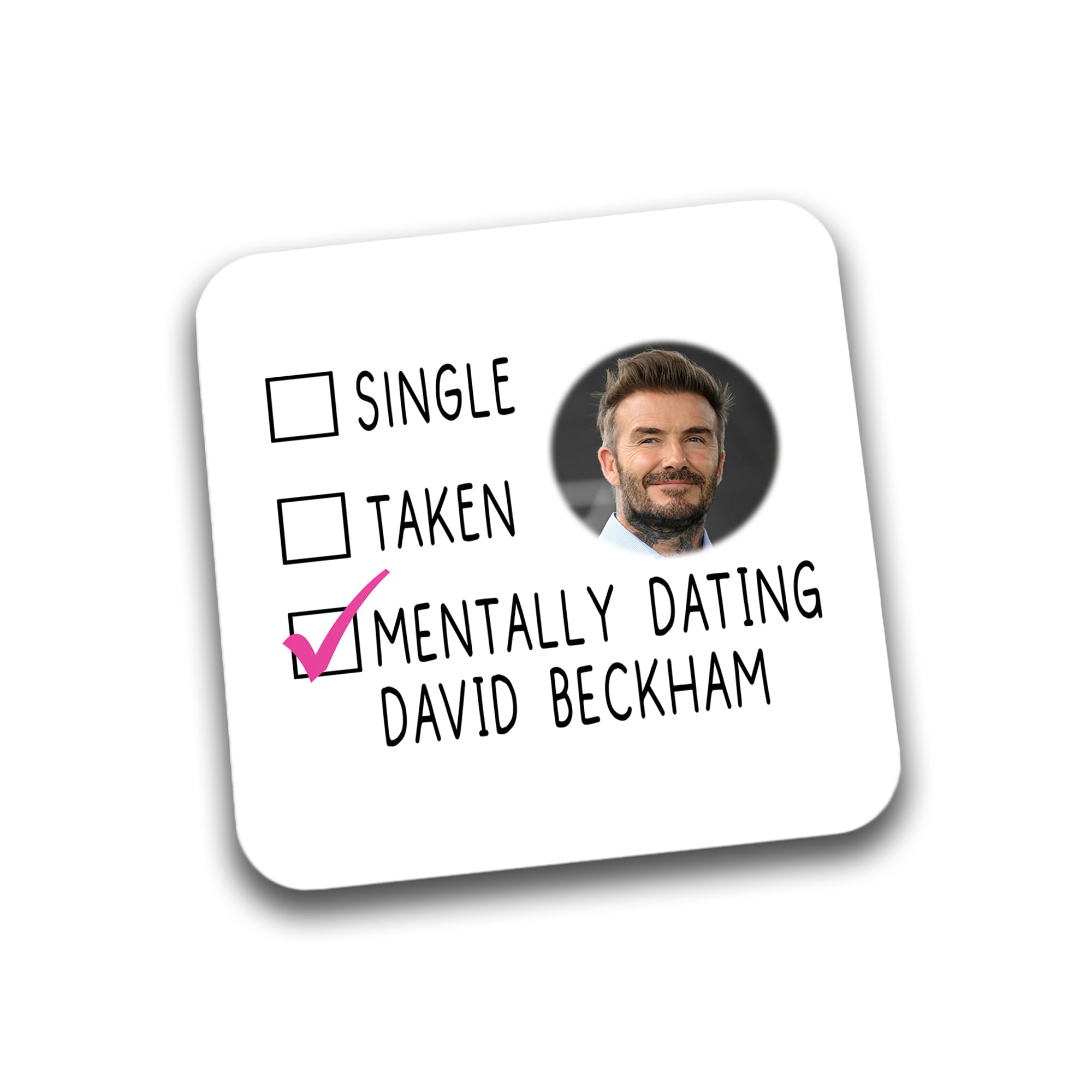 Rib Ticklerz - Funny Coaster Single Taken Mentally Dating David Beckham Daughter Best Friend Bestie Joke Gifts Birthday Christmas Colleague Humour Banter - DC352