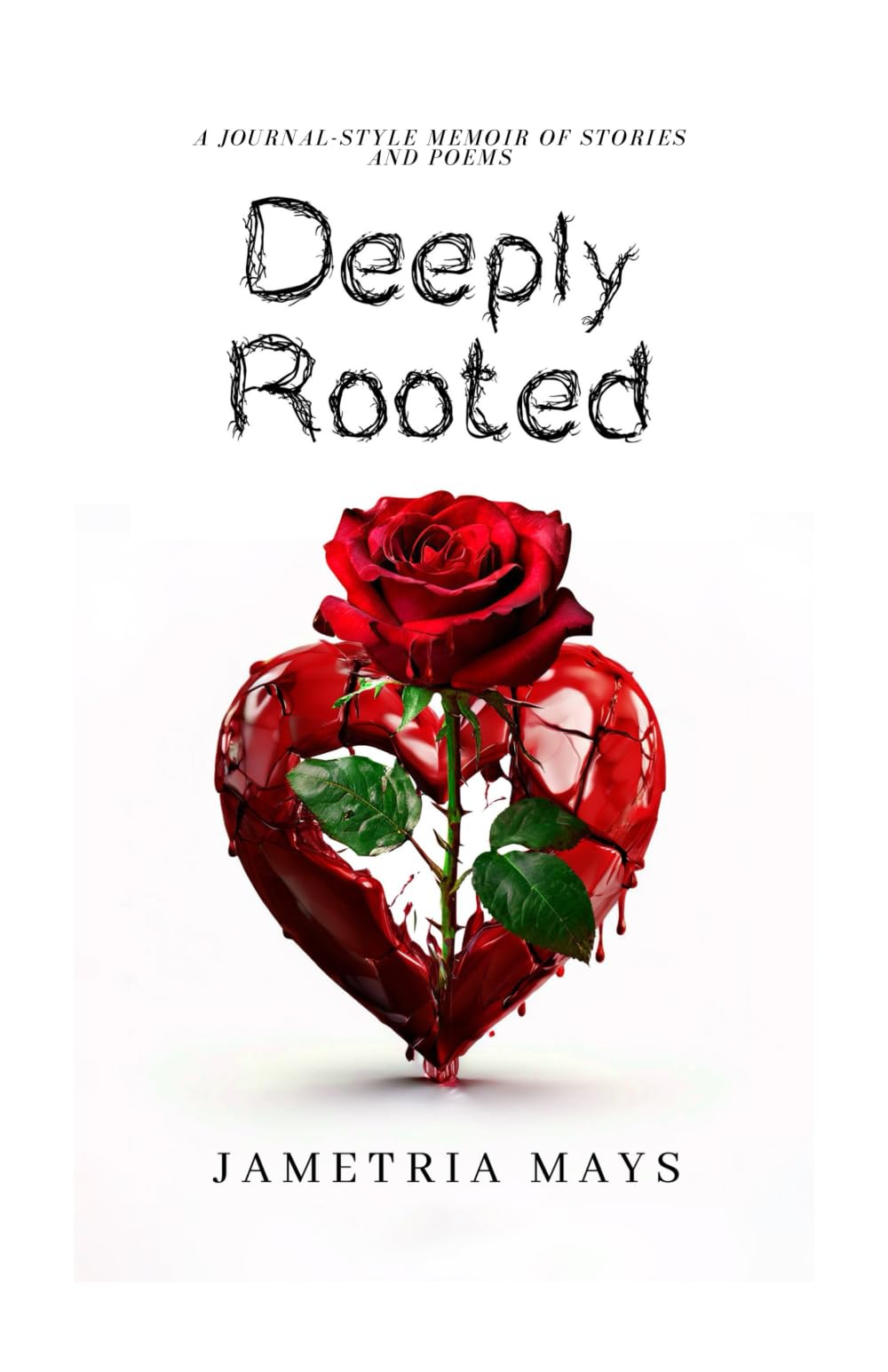 Deeply Rooted: A Journal-Style Memoir of Stories and Poems