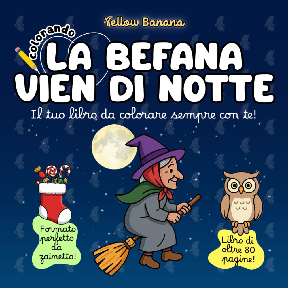 Colorando | La Befana vien di Notte: Libro da Colorare per Bambini – Regalo Epifania per la Calza della Befana: Disegni Grandi Semplici di Befana, Calze, Dolci, Scope - Sviluppo Psicomotricità fine