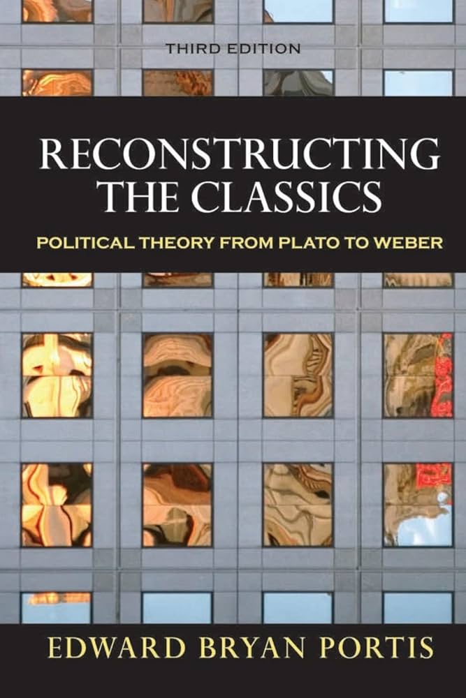 Reconstructing the Classics: Political Theory from Plato to Weber