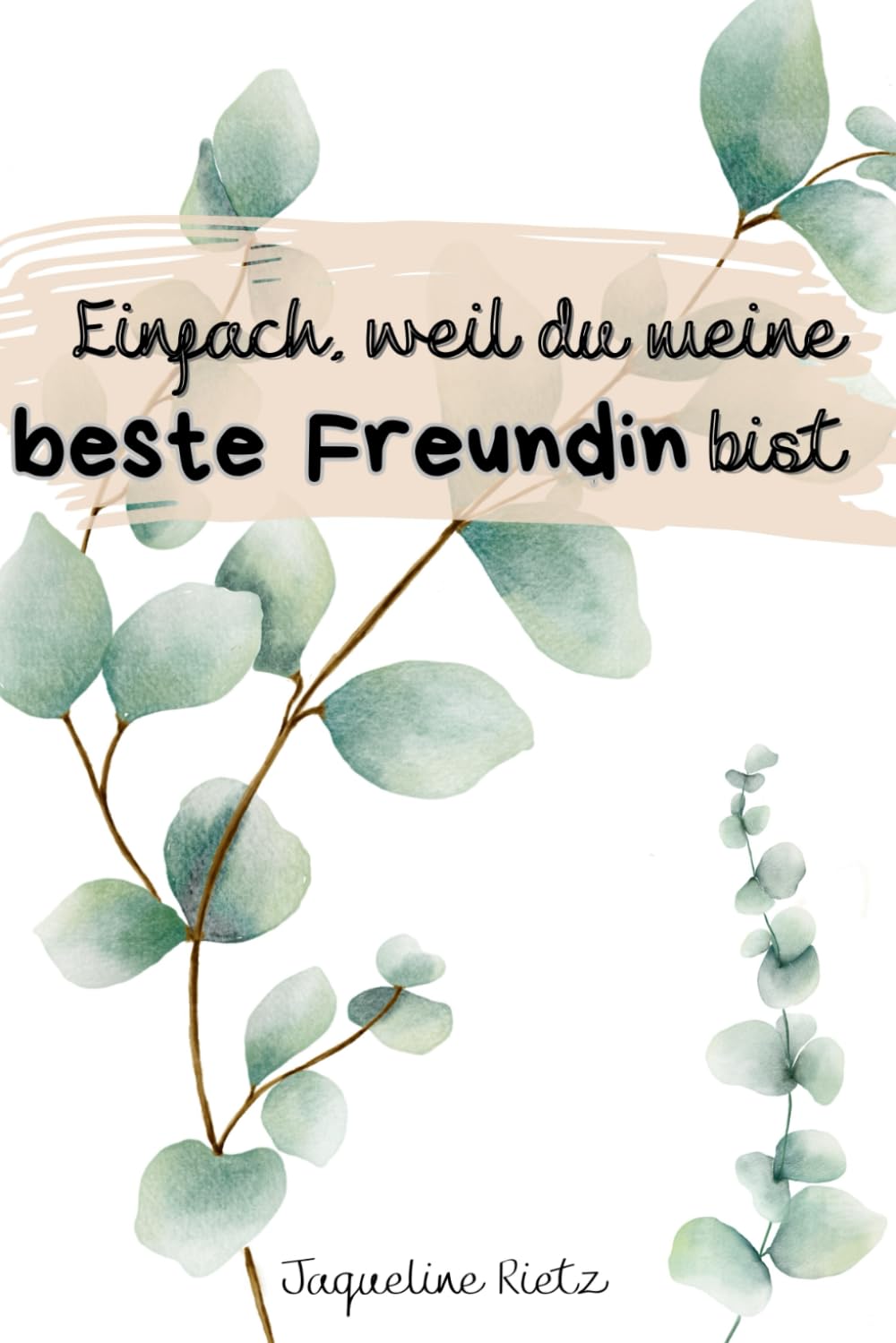 Einfach, weil du meine beste Freundin bist - Geschenkedition-: Ein liebevolles Mitmachbuch für Freundinnen – voller Erinnerungen, Dankbarkeit und gemeinsamer Momente (Für dich – mit Liebe geschrieben)