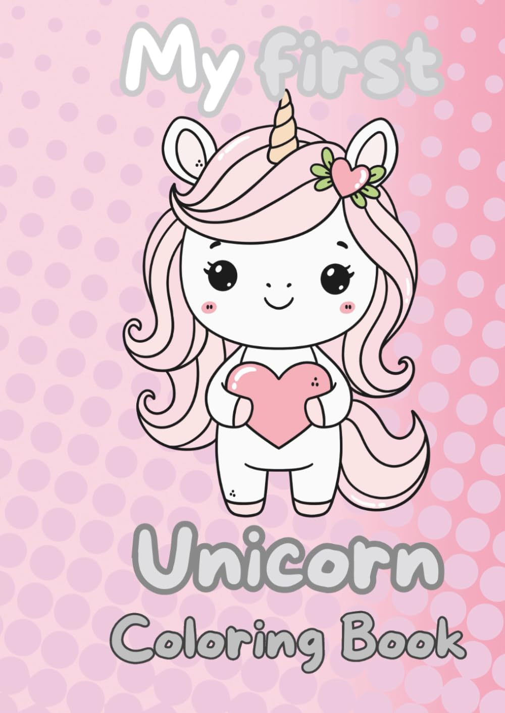My first Unicorn coloring book: magical coloring book