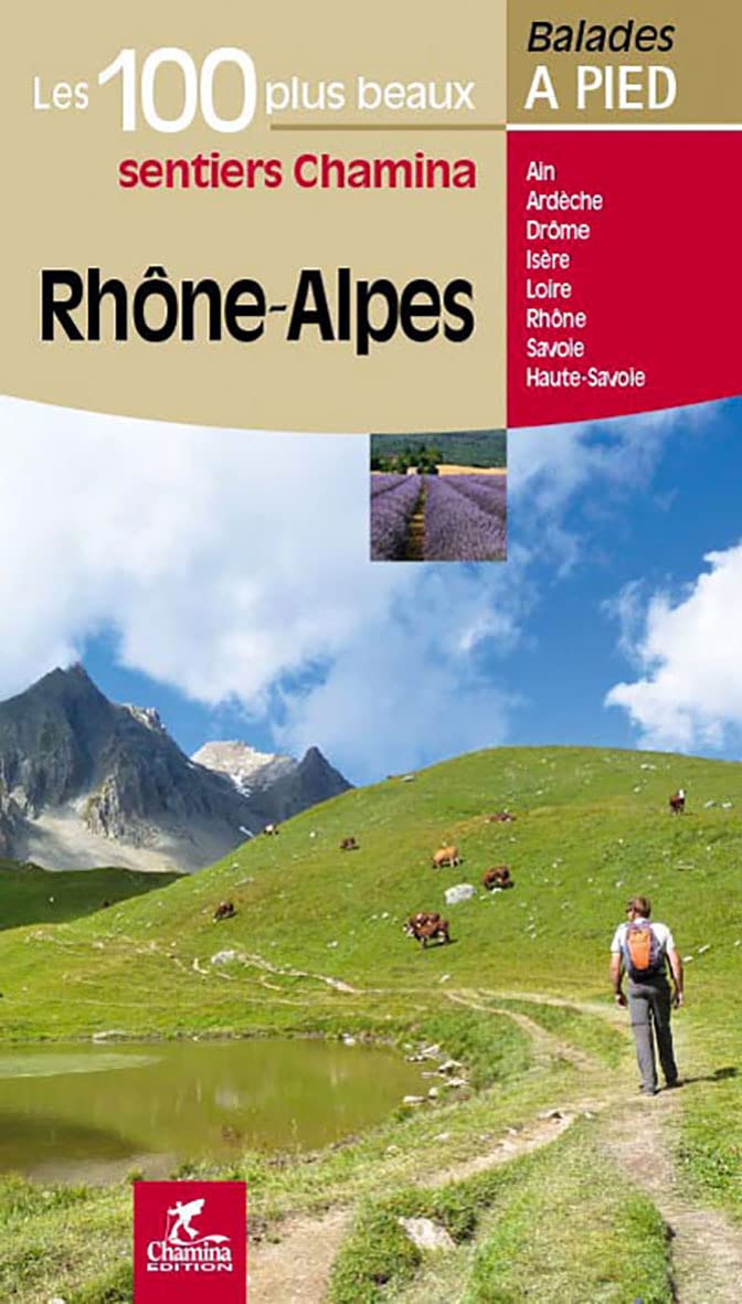Rhône-Alpes - 100 plus beaux à pied: Les 100 plus beaux sentiers