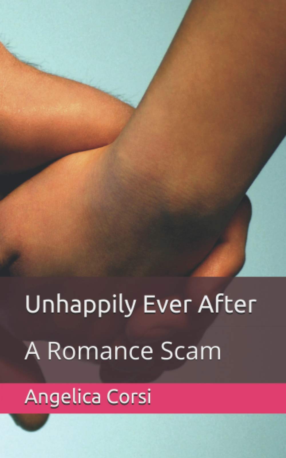 Unhappily Ever After: A Romance Scam