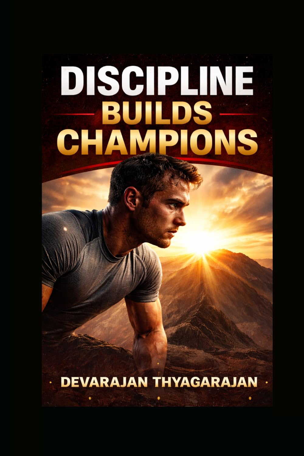 Discipline Builds Champions: Do it Even When You Don't Feel Like It, Master Consistency and Achieve Daily Success