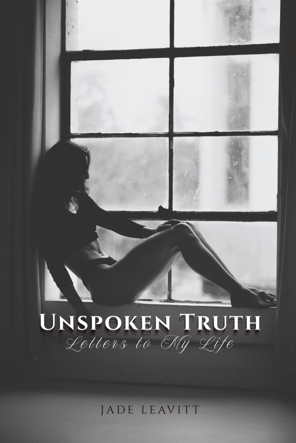 Unspoken Truth: Letters to My Life