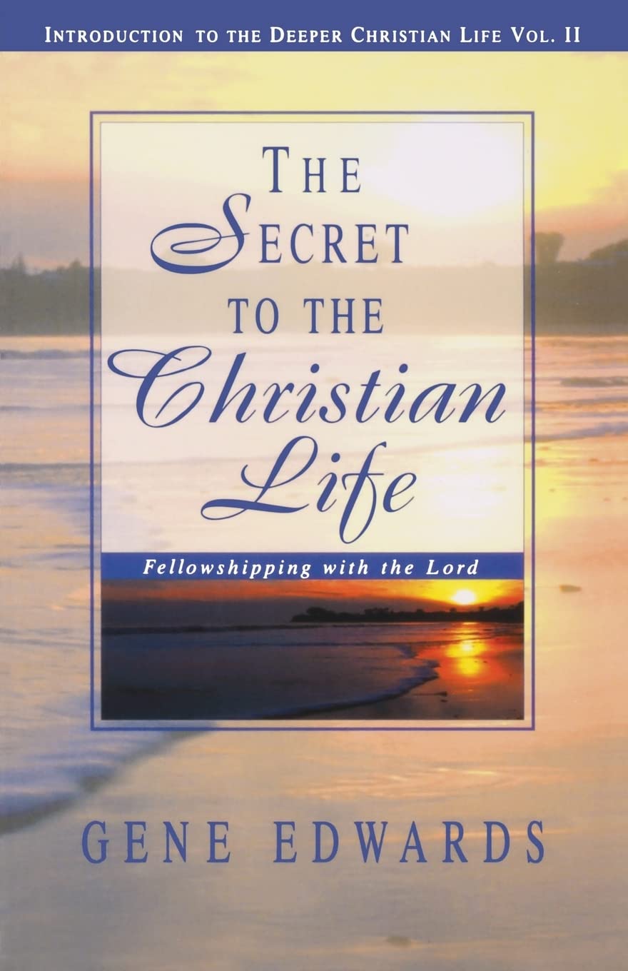 The Secret To The Christian Life: Fellowshipping with the Lord: II (Introduction to the Deeper Christian Life)