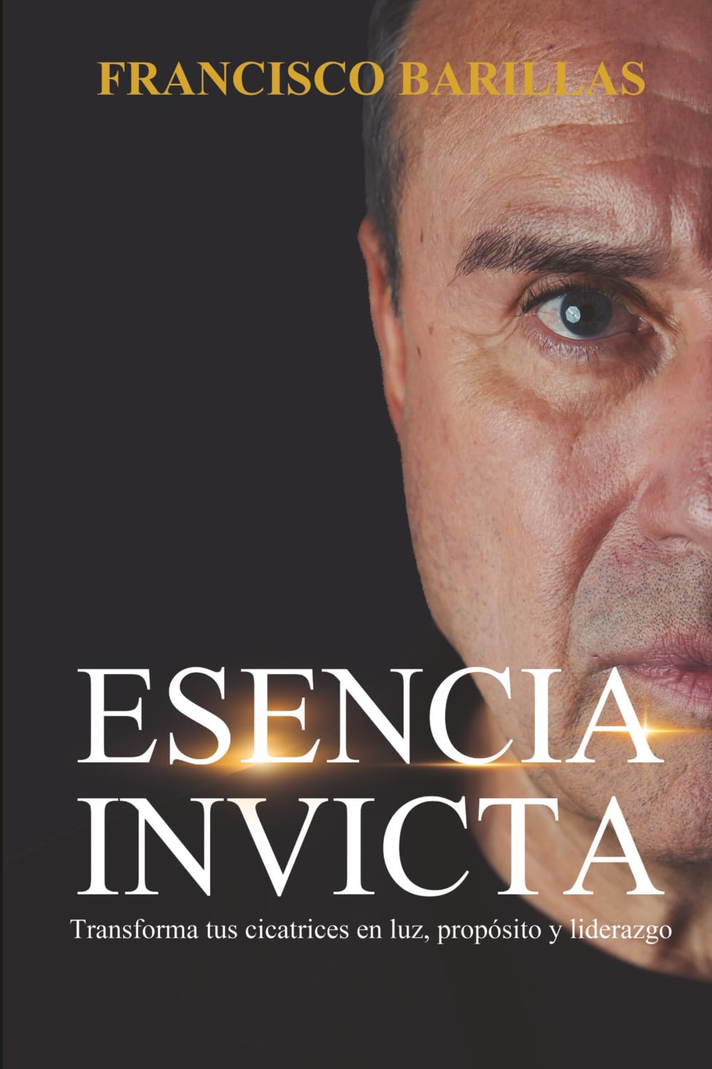 Esencia invicta: Transforma tus cicatrices en luz, propósito y liderazgo
