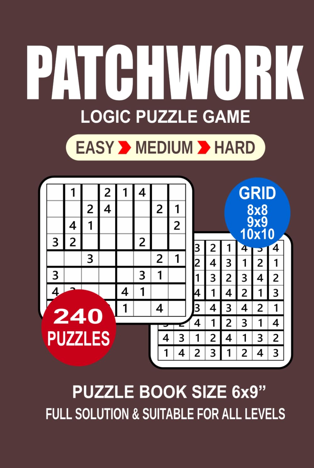 Patchwork Puzzle Book For Adults: 240 Puzzles Patchwork Great Logic Puzzle Game For Adults Seniors and Teens 3 Levels: Easy Medium and Hard Portable size 6x9 Inches.