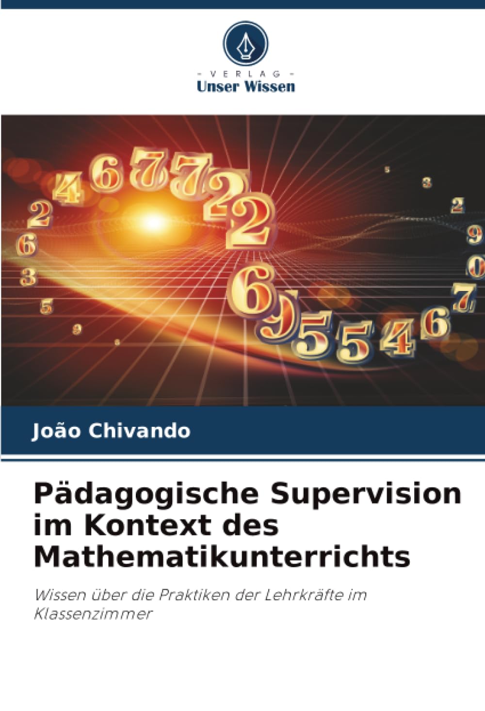 Pädagogische Supervision im Kontext des Mathematikunterrichts: Wissen über die Praktiken der Lehrkräfte im Klassenzimmer