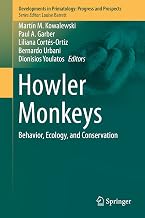 Howler Monkeys: Behavior, Ecology, and Conservation (Developments in Primatology: Progress and Prospects)