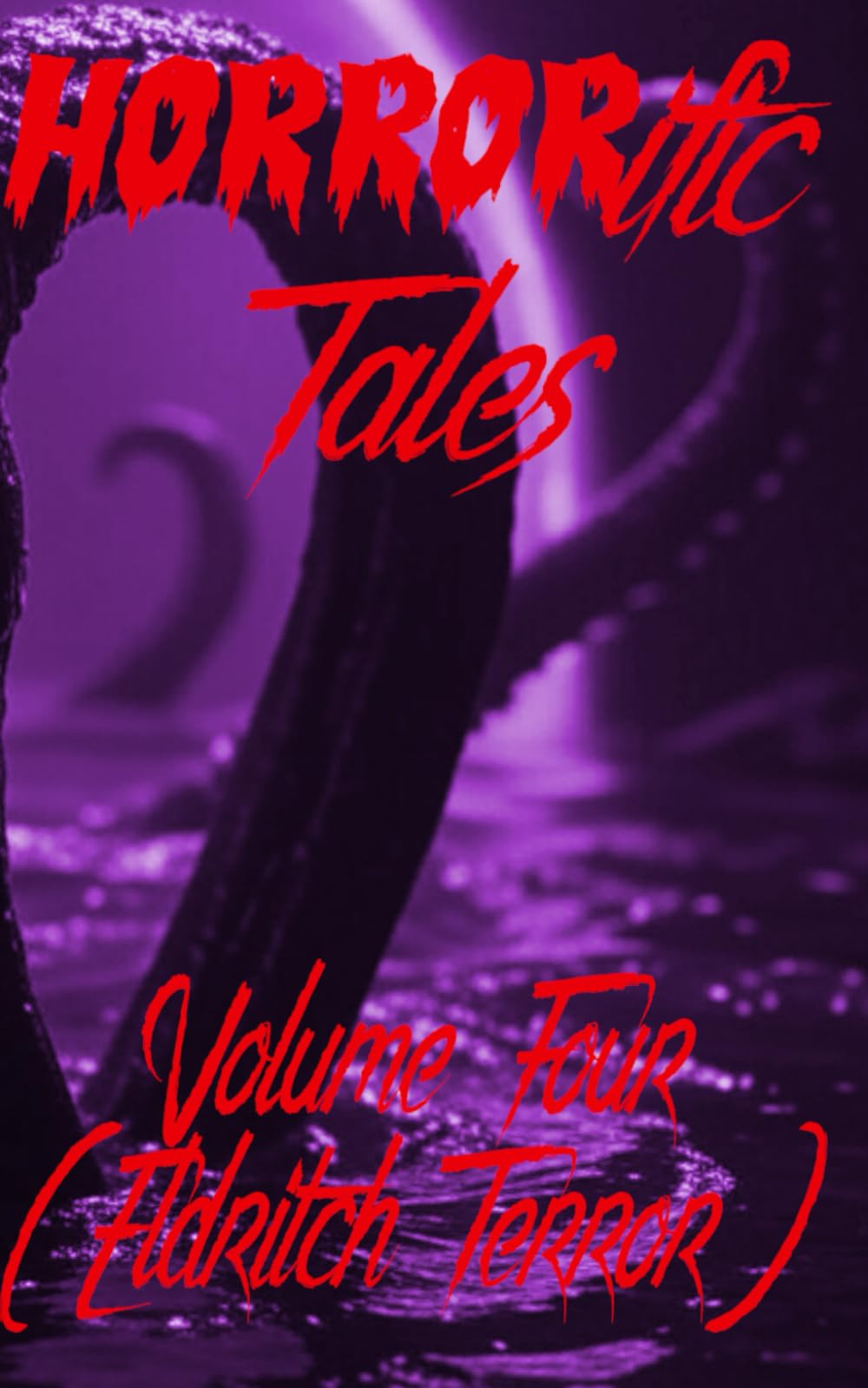 HORRORific Tales Volume Four: Eldritch Terror: 4