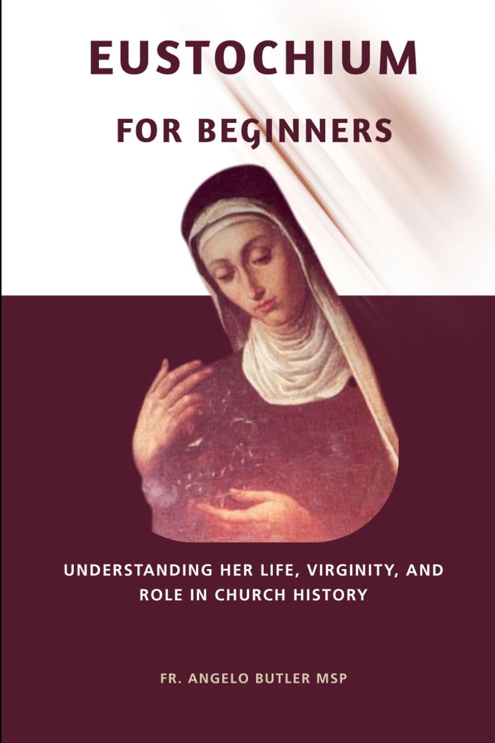 Eustochium for Beginners: Understanding Her Life, Virginity, and Role in Church History