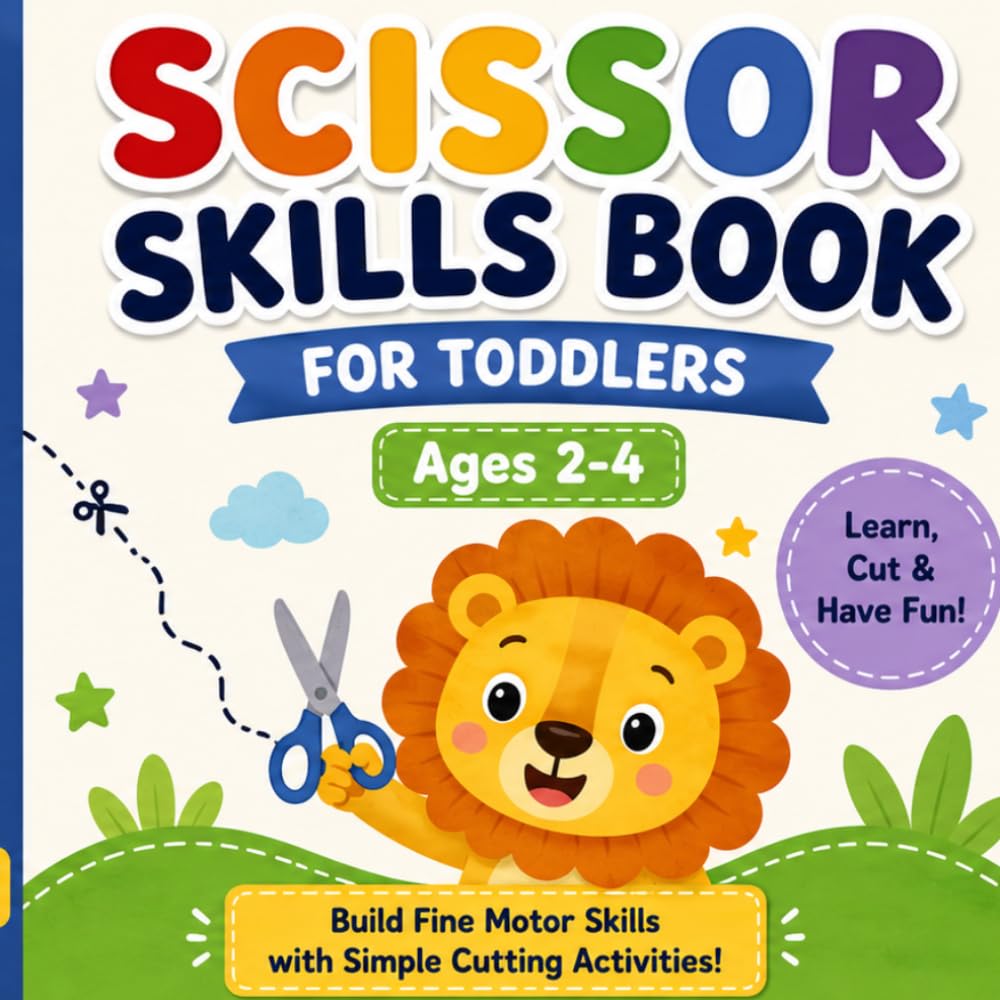 Scissor Skills Book for Toddlers Ages 2–4: Fun and Simple Cutting Practice for Little Kids