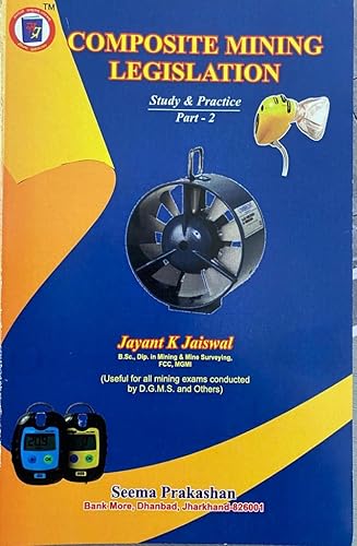 Composite Mining Legislation Part - 2 Mining Book for Mining Exam DGMS Mining Exam, 1st &amp; 2nd Class, Overman, Mining Sirdar Exam mining legislation &amp; Ventilation exam, Seema Prakashan, J K Jaiswal