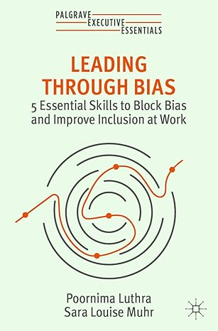 Leading Through Bias: 5 Essentials Skills to Reduce Bias and Improve Inclusion at Work (Palgrave Executive Essentials)-Wow! eBook