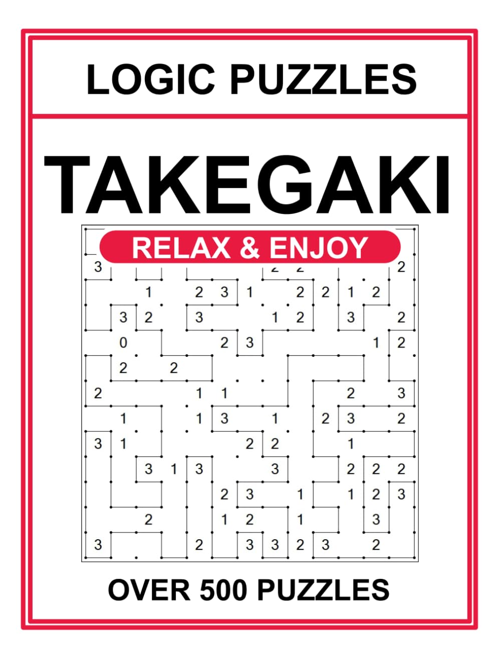 TAKEGAKI: Relax and Enjoy over 500 puzzles: (also known as slitherlink, fences and the great wall of China)