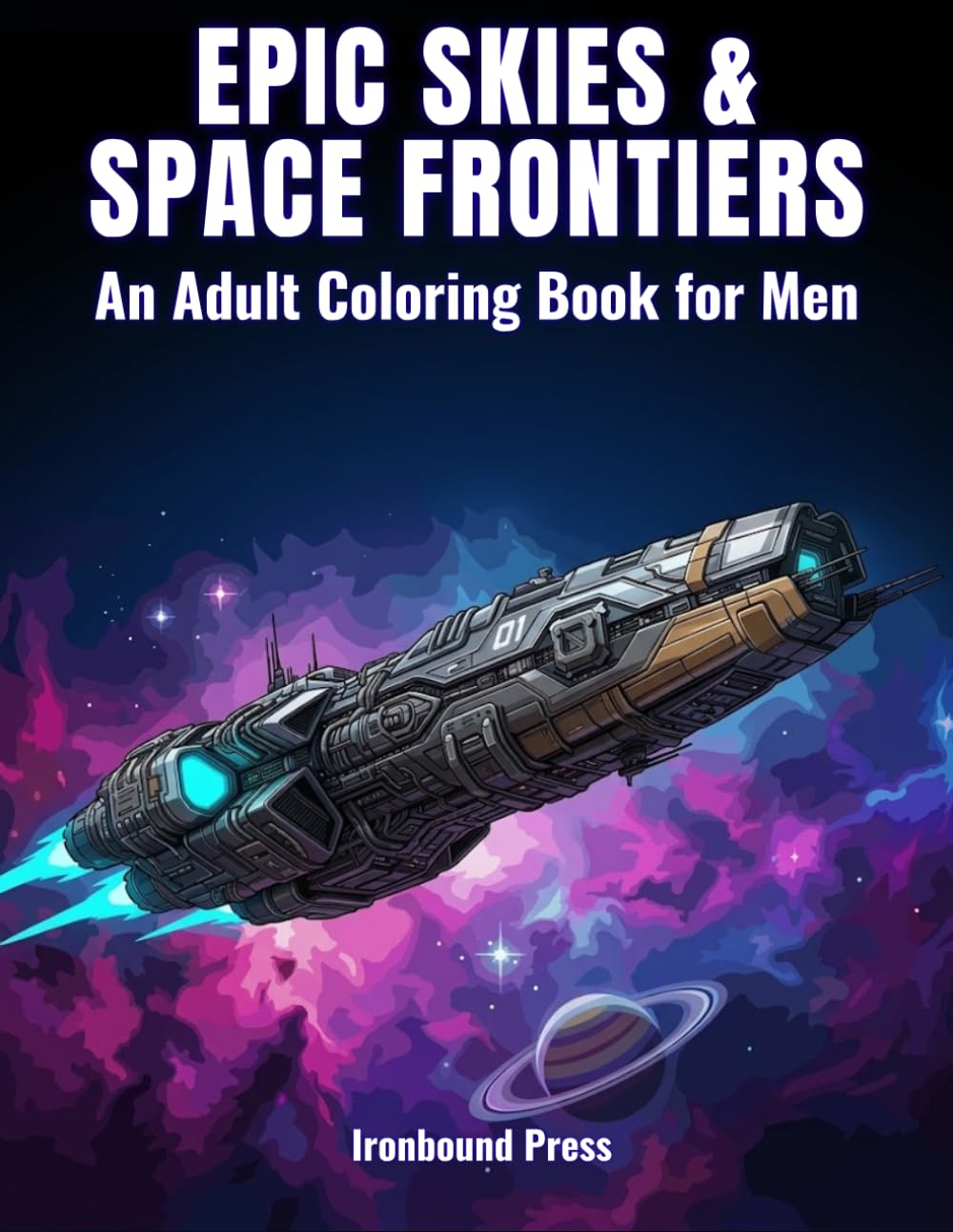 EPIC SKIES & SPACE FRONTIERS: An Adult Coloring Book for Men (The Mechanical Odyssey Series)