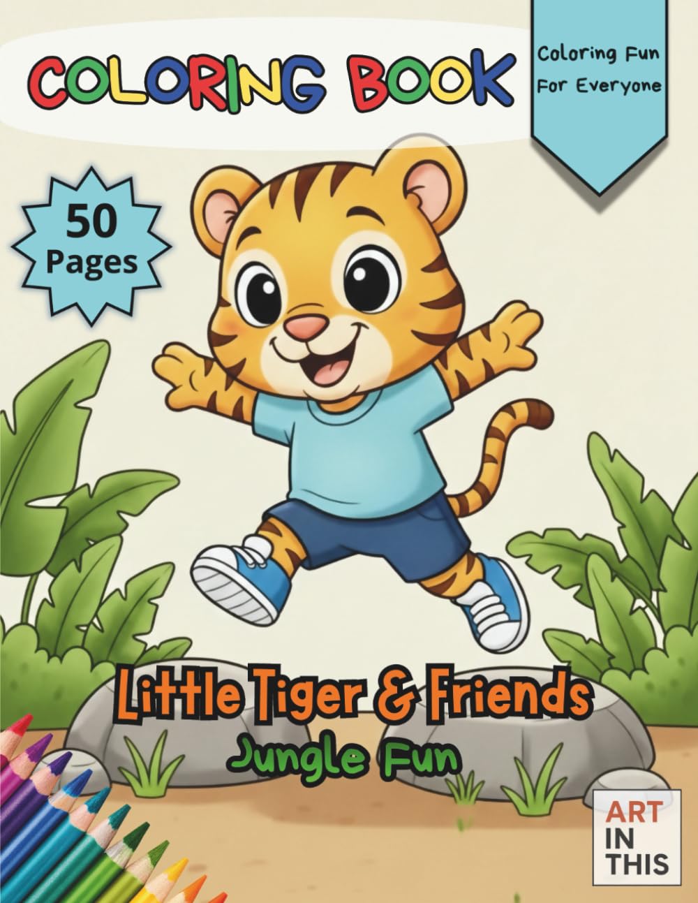 Little Tiger & Friends – Jungle Fun: 50 Fun and Easy Coloring Pages for Kids and Relaxing Coloring for All Ages