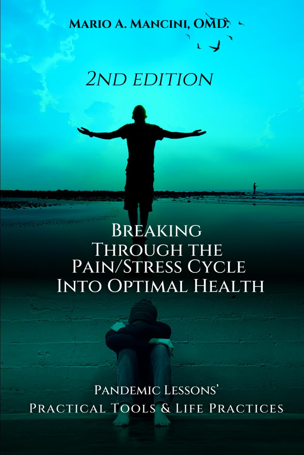 Breaking Through The Pain/Stress Cycle Into Optimal Health: Pandemic Lessons’ Practical Tools & Life Practices