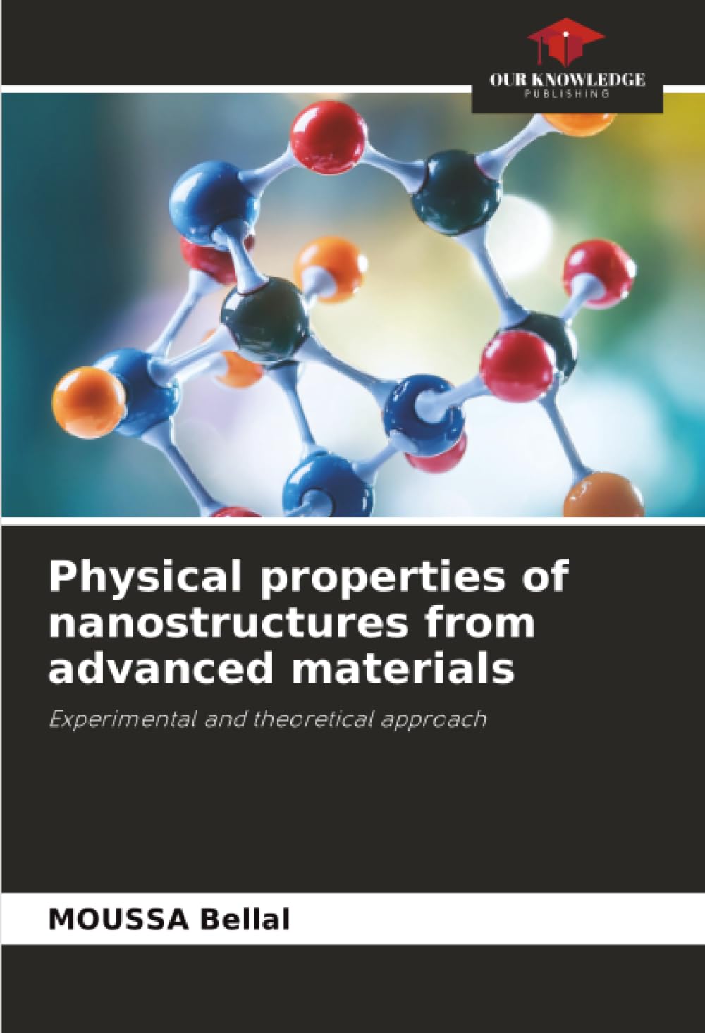 Physical properties of nanostructures from advanced materials: Experimental and theoretical approach