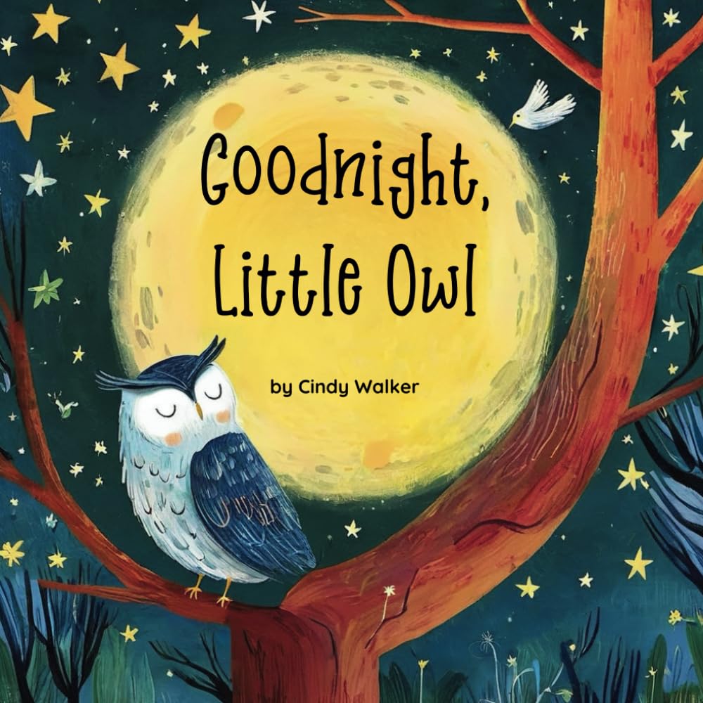 Goodnight, Little Owl: Saying Goodnight to the Forest’s Nocturnal Animals, A Rhyming Bedtime Story to Calm and Comfort Babies and Preschoolers (Children Rhyming Book)