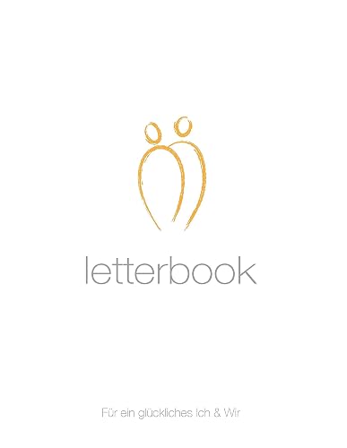 Letterbook: Für ein glückliches Ich &amp; Wir