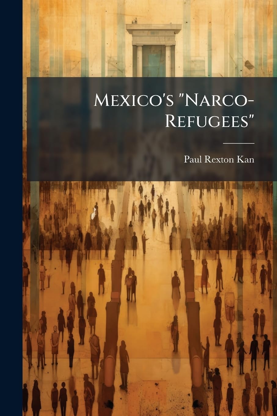 Mexico's "Narco-Refugees": The Looming Challenge for U.S. National Security