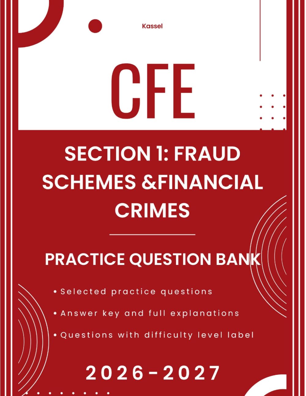 CFE Exam Practice Questions: Fraud Schemes and Financial Crimes Multiple-Choice Questions with Detailed Explanations: Certified Fraud Examiner Exam Prep by Kassel (CFE Exam Practice Prep by Kassel)