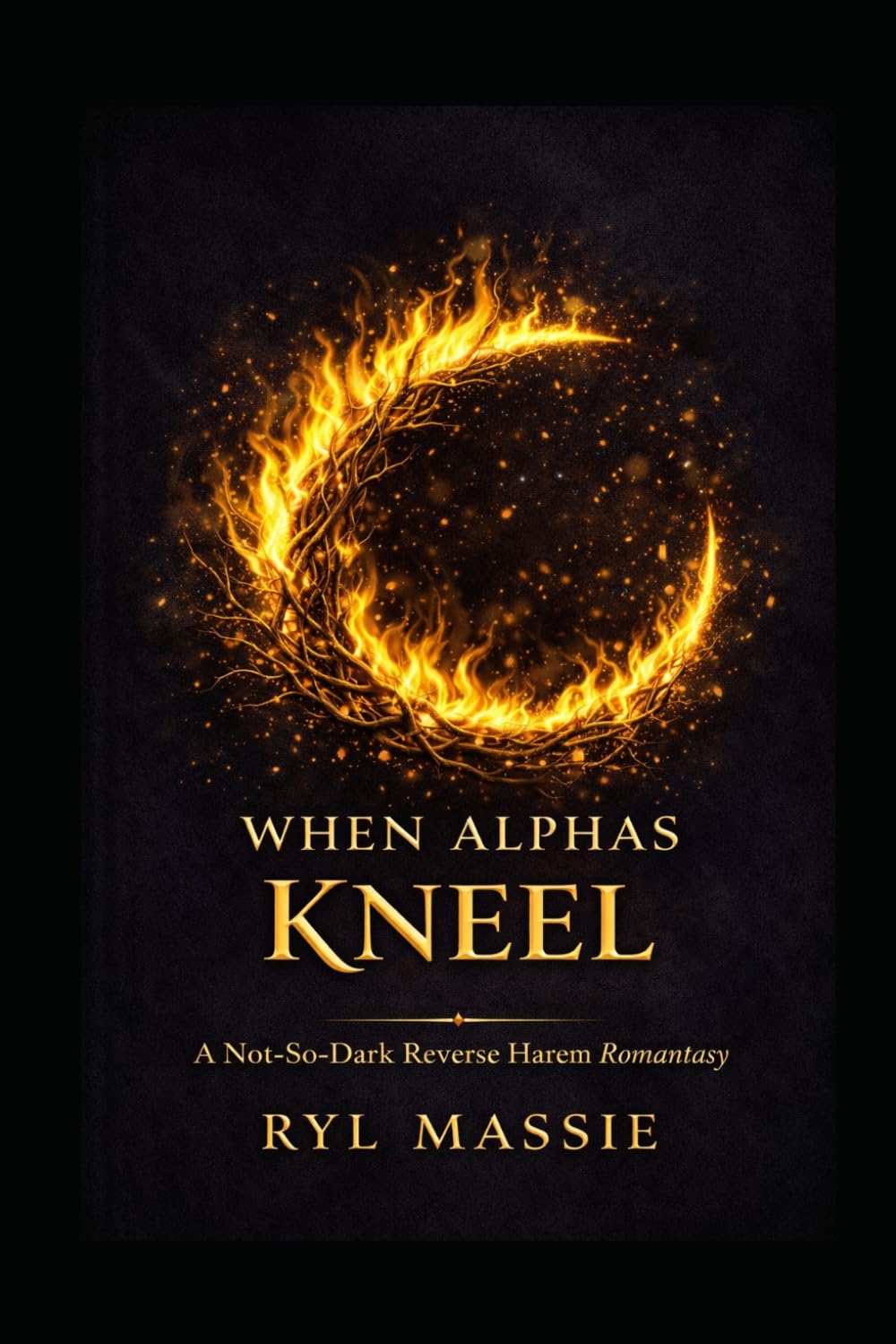 When Alphas Kneel: A Not-So-Dark Reverse Harem Romantasy